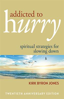 Image of cover of "Addicted to Hurry: Spiritual Strategies for Slowing Down" (20th Anniversary Edition)